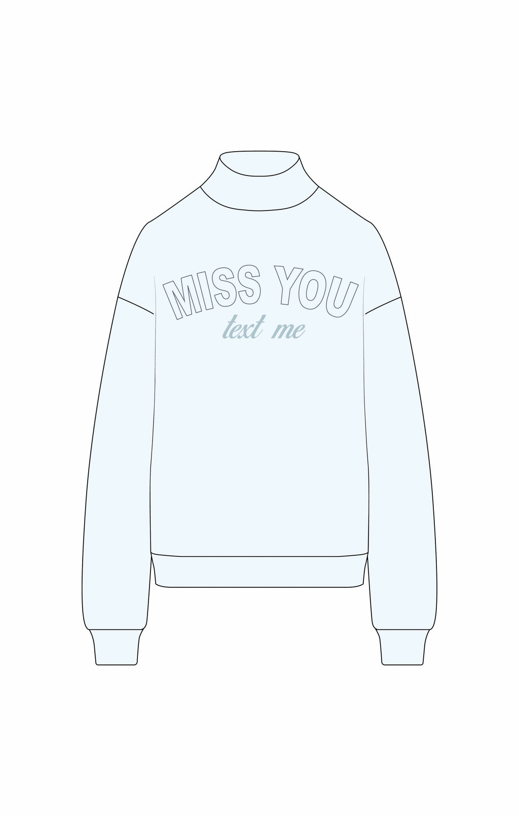 Soft blue mock neck sweatshirt featuring "MISS YOU text me" graphic, ideal for casual wear in Long Island boutique fashion.