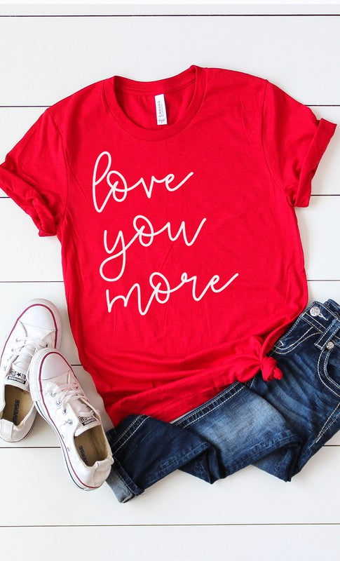 Love You More Graphic Tee